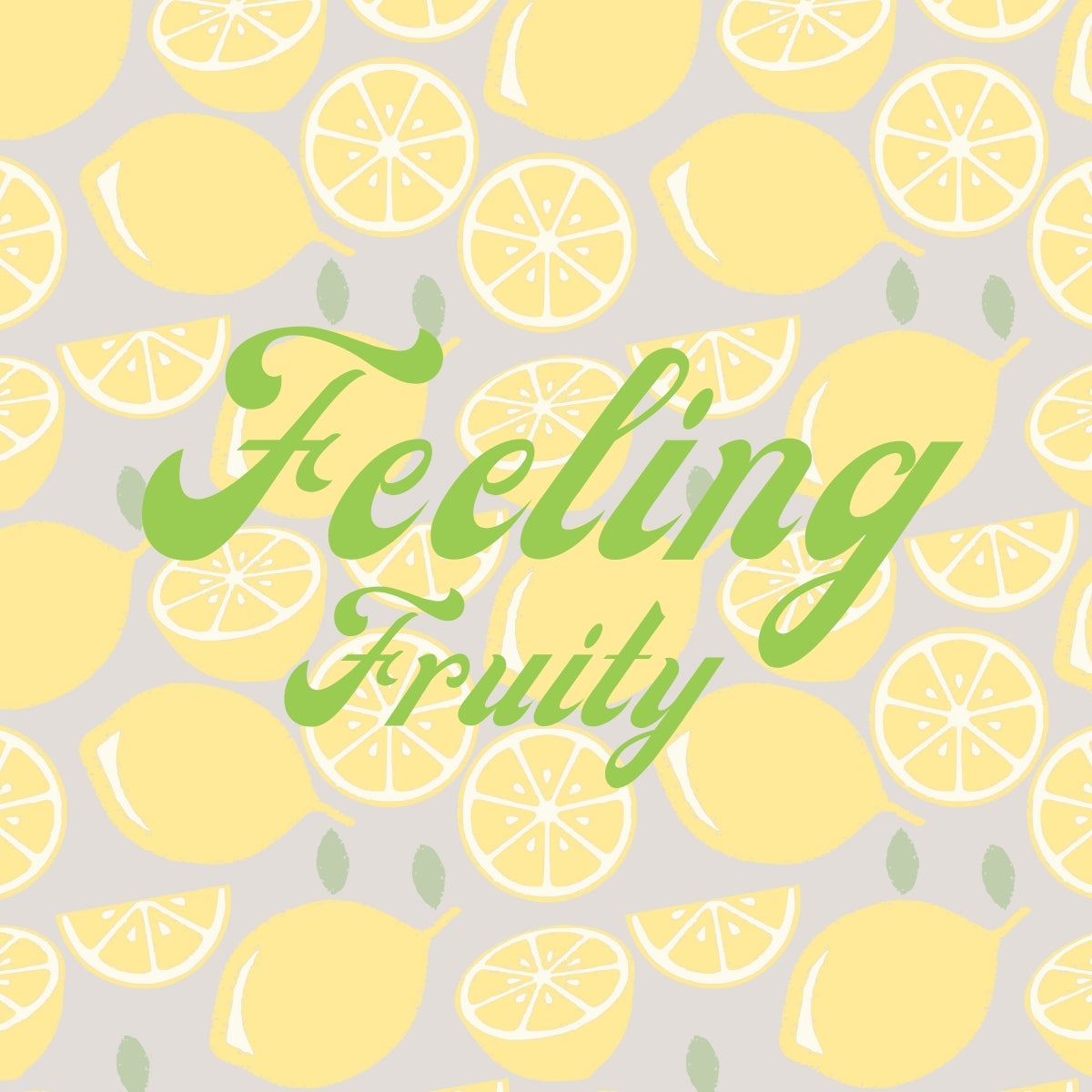 Feeling Fruity