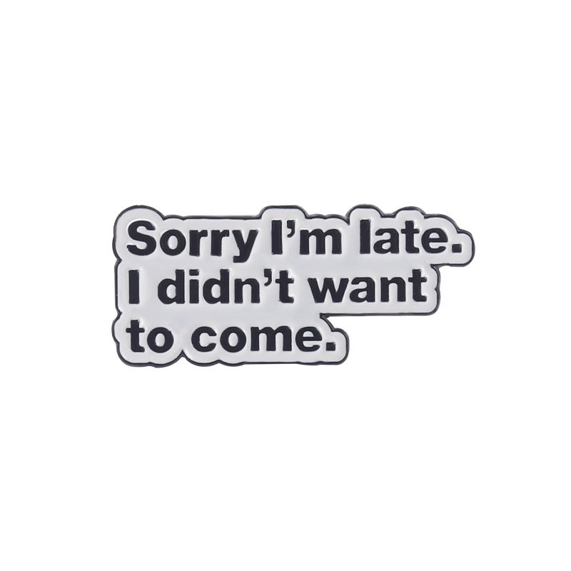 Sorry I'm Late Pin