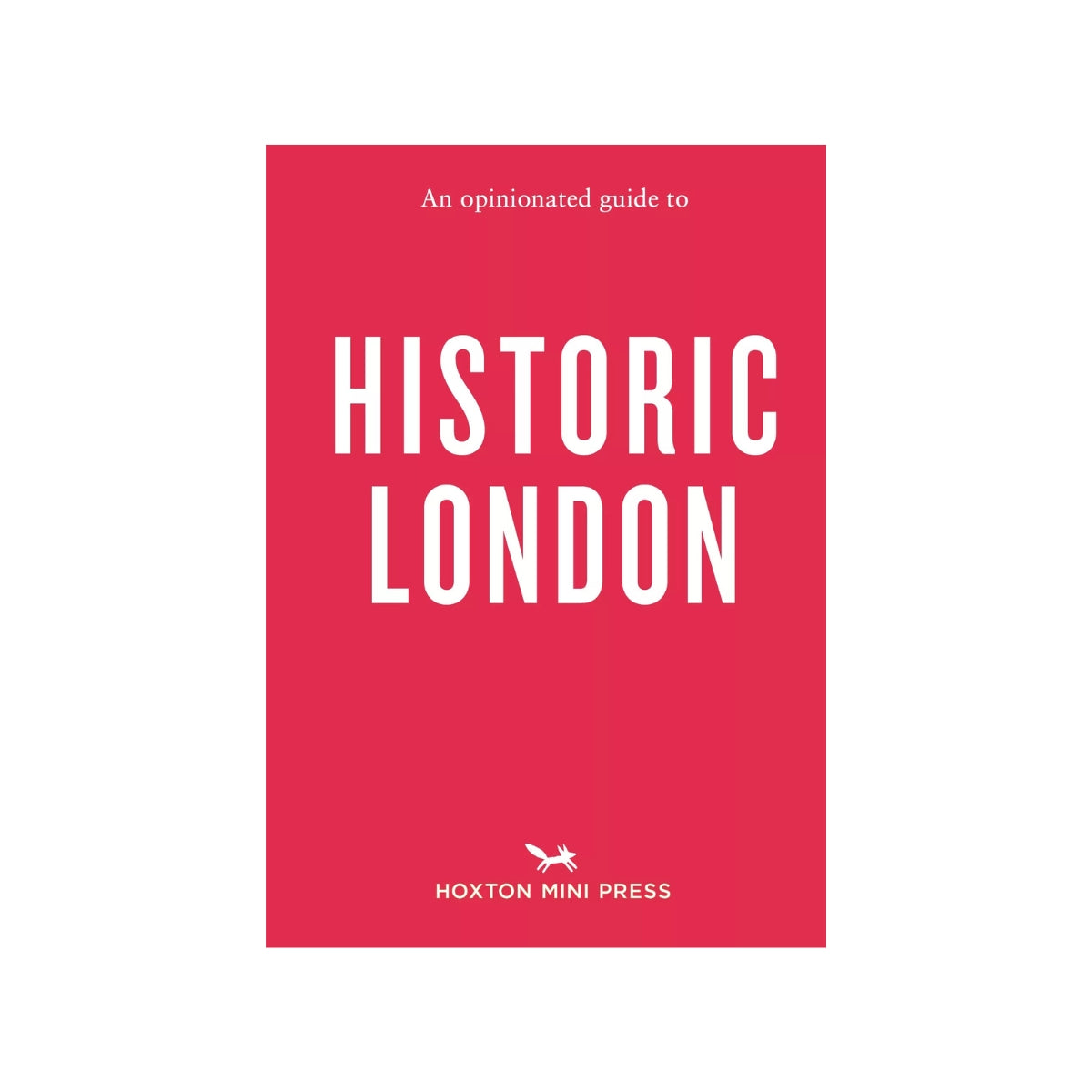 An Opinionated Guide To Historic London