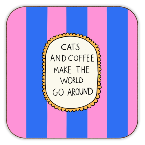 Cats Make the World Go Around Coaster