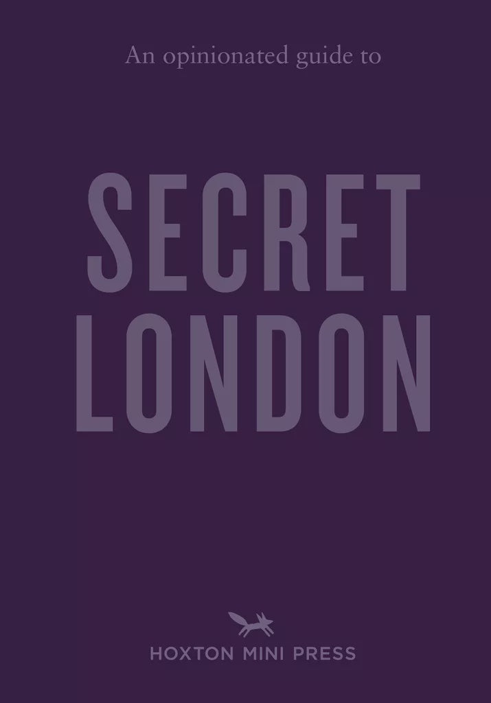 An Opinionated Guide to Secret London Book