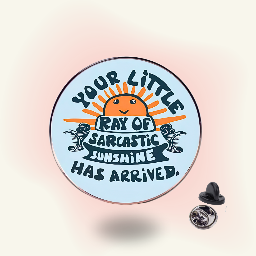 Sarcastic Sunshine Pin
