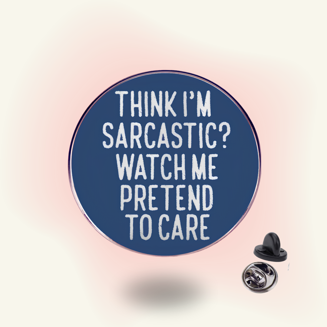 Pretend To Care Pin
