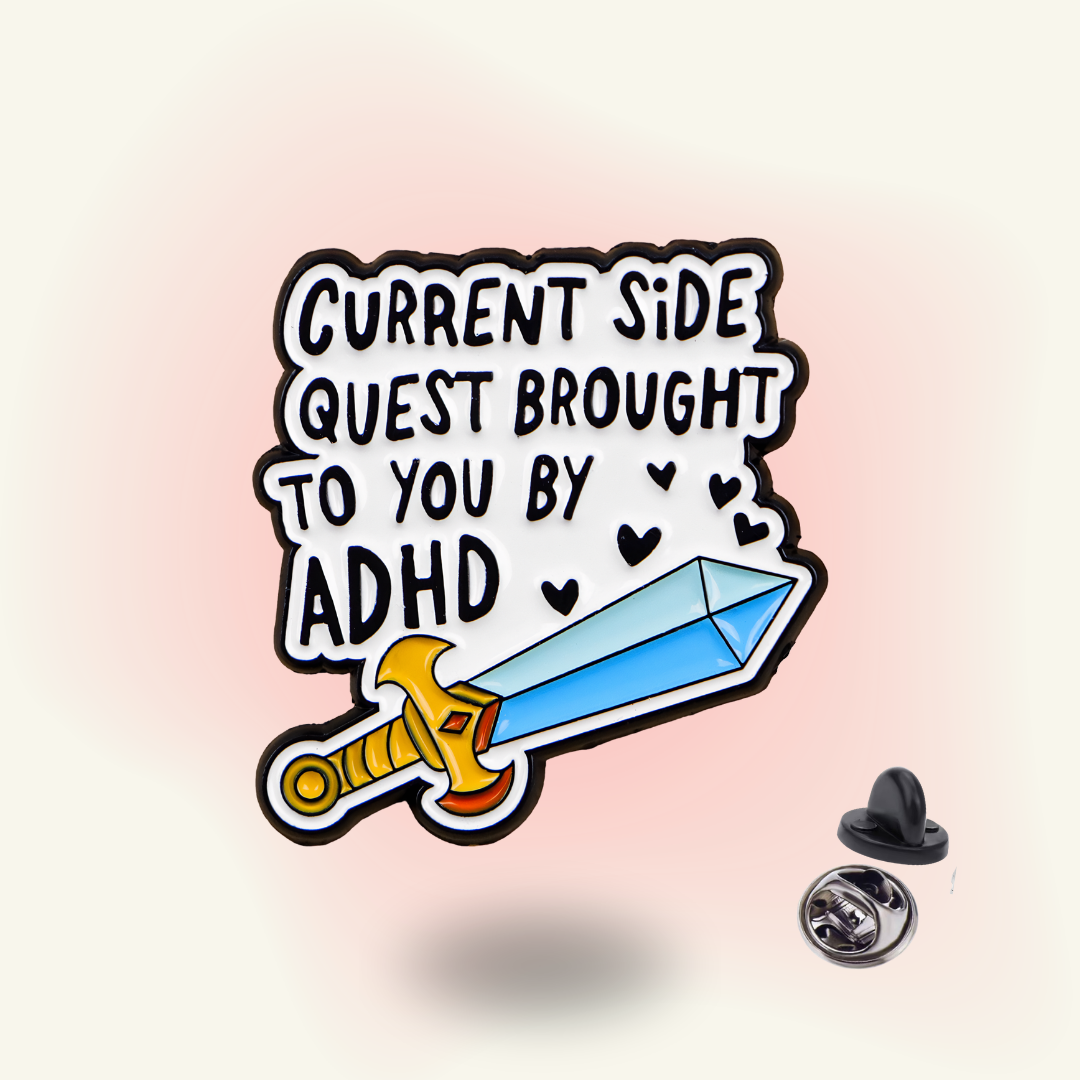 Current Side Quest ADHD Pin